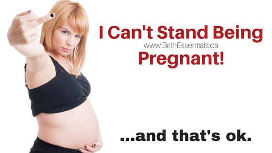 I Can’t Stand Being Pregnant…and that’s ok.